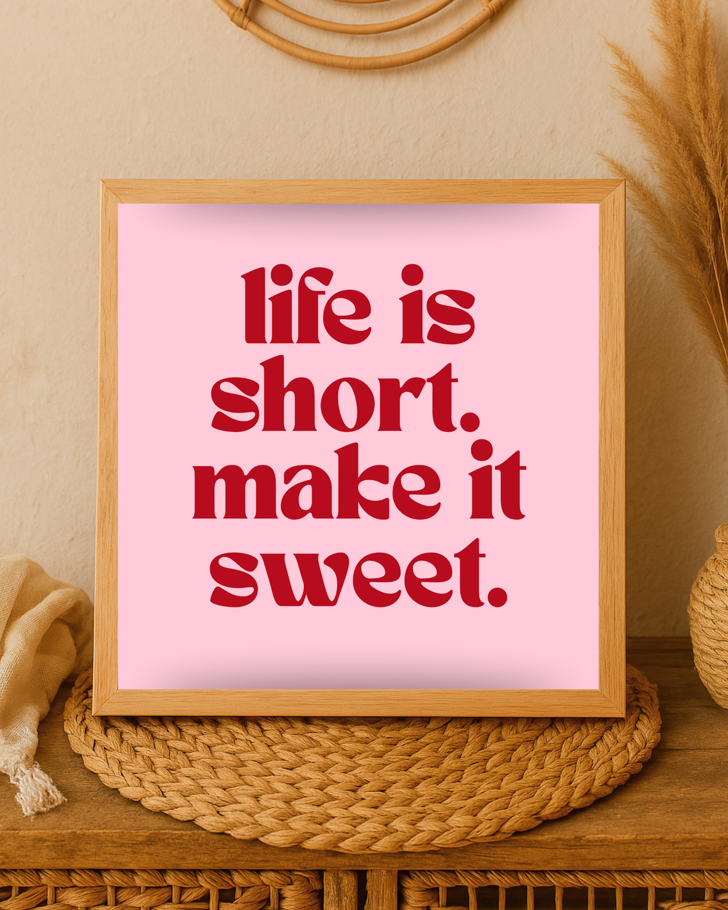Life is short make it sweet Wall Frame
